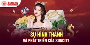 Nhà cái SUncity ra đời vào những năm 2013 và phát triển mạnh mẽ đến hiện nay